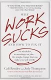 Why Work Sucks and How to Fix It: No Schedules, No Meetings, No Joke--the Simple Change That Can Make Your Job Terrific