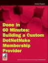 Done in 60 Minutes: Building a Custom DotNetNuke Membership Provider (Wrox Briefs)