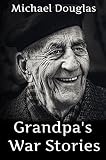 Grandpa's War Stories (Memoirs from World War 2)