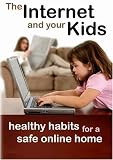 The Internet and Your Kids: Healthy Habits for a Safe Online Home