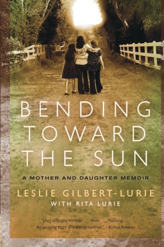 Bending Toward the Sun: A Mother and Daughter Memoir