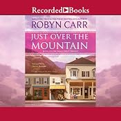 Just Over the Mountain: Grace Valley Trilogy, Book 2 | [Robyn Carr]