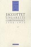 Jaccottet, traducteur d Ungaretti : Correspondance 1946-1970