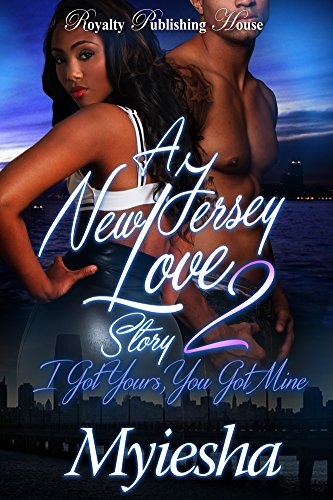 A New Jersey Love Story 2: I Got Yours, You Got Mine