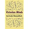 Victorian Minds: A Study of Intellectuals in Crisis and Ideologies in Transition