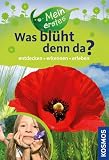 Produkt-Bild: Mein erstes Was bl&uuml;ht denn da?: entdecken, erkennen, erleben