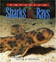 Aquarium Sharks & Rays: An Essential Guide to Their Selection, Keeping, and Natural History
