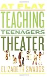 At Play: Teaching Teenagers Theater