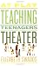 At Play: Teaching Teenagers Theater