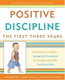 Positive Discipline: The First Three Years: From Infant to Toddler--Laying the Foundation for Raising a Capable, Confident Child (Positive Discipline Library) 2 Rev Exp Edition by Nelsen Ed.D., Jane, Erwin, Cheryl, Duffy, Roslyn Ann [2007]