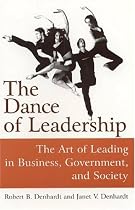 The Dance of Leadership: The Art of Leading in Business, Government, And Society