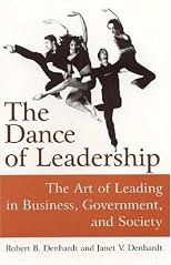 The Dance of Leadership: The Art of Leading in Business, Government, And Society
