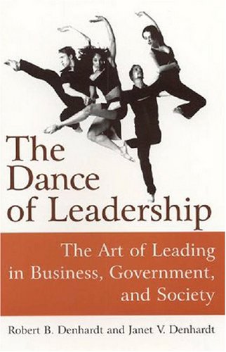 The Dance of Leadership: The Art of Leading in Business, Government, And Society