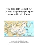 The 2009-2014 Outlook for Canned Single-Strength Apple Juice in Greater China
