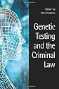 Genetic Testing and the Criminal Law (Criminology)