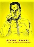 Steven Seagal: Lawman, Buddhist and Ass Kicker