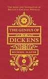 The genius of Dickens : the ideas and inspiration of Britain's greatest novelist