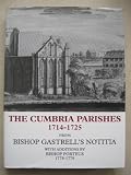 The Cumbria parishes 1714-1725 from Bishop Gastrell's Notitia with additions by Bishop Porteus 1778-1779