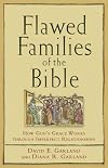 Flawed Families of the Bible: How Gods Grace Works through Imperfect Relationships