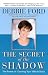 The Secret of the Shadow : The Power of Owning Your Story