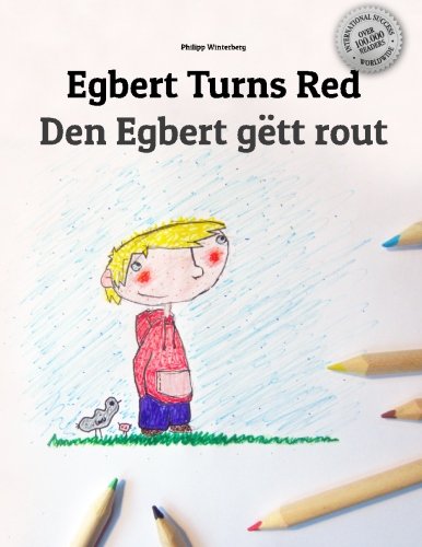 Egbert turns red/Den Egbert gëtt rout: Children's Picture Book English-Luxembourgish (Dual Language/Bilingual Edition)