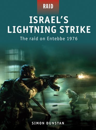 Israel?s Lightning Strike: The raid on Entebbe 1976