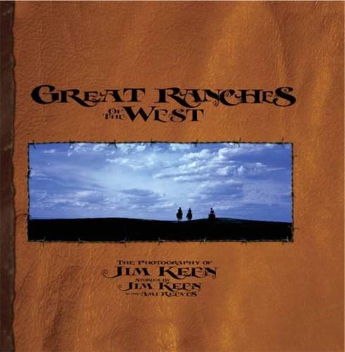 Great Ranches of the West [Hardcover] [2007] (Author) Jim Keen with Ami Reeves, Jim Keen