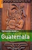 The Rough Guide to Guatemala 4 (Rough Guide Travel Guides)