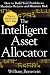 The Intelligent Asset Allocator: How to Build Your Portfolio to Maximize Returns and Minimize Risk The Intelligent Asset Allocator: How to Build Your Portfolio to Maximize Returns and Minimize Risk