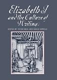 Elizabeth I and the Culture of Writing