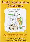 Daft Yorkshire customs : a collection of curious customs, weird traditions and barely believable pastimes