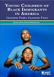 Young Children of Black Immigrants in America: Changing Flows, Changing Faces