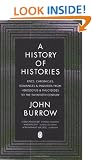 A History of Histories: Epics, Chronicles, Romances and Inquiries from Herodotus and Thucydides to the Twentieth Century