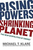 Rising Powers, Shrinking Planet: The New Geopolitics of Energy