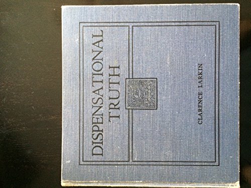 Dispensational truth: Or, God's plan and purpose in the ages