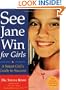 See Jane Win for Girls: A Smart Girl's Guide to Success