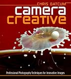 Camera Creative: Professional Photography Techniques for Innovative Images