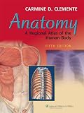 Anatomy: A Regional Atlas of the Human Body (ANATOMY, REGIONAL ATLAS OF THE HUMAN BODY (CLEMENTE))