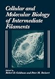 Cellular and Molecular Biology of Intermediate Filaments