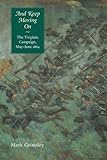 And Keep Moving On: The Virginia Campaign, May-June 1864 (Great Campaigns of the Civil War)