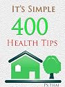 It's Simple 400 Health Tips : Easy to help You !