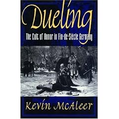 Dueling: The Cult of Honor in Fin-de-Siecle Germany