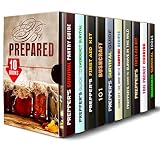 Be Prepared Box Set (10 in 1): Prepper's Survival Guide, First Aid Kit, Campfire Recipes and Much More to Be Prepared for Everything (Prepping & Homesteading)