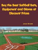 Buy the Best Softball Bats, Equipment and Gloves at Discount Prices