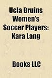 Ucla Bruins Women's Soccer Players: Kara Lang