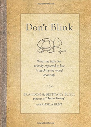 Don't Blink: What the Little Boy Nobody Expected to Live Is Teaching the World about Life