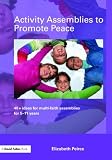 Activity Assemblies to Promote Peace: 40+ Ideas for Multi-faith Assemblies for 5-11 Years(書籍/雑誌)