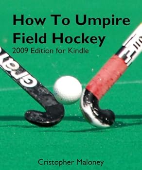 how to umpire hockey (2009 edition for kindle) - cristopher maloney how to umpire hockey (2009 edition for kindle) - cristopher maloney