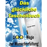 Das gl�ckliche Taschenbuch: 100 Wege zur Wunscherf�llungvon "Goran Kikic"