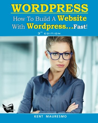 How To Build a Website With WordPress...Fast! (3rd Edition - Read2Learn Guides)